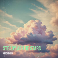 Steady as the Stars - Niboyeang