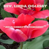 Jesus Christ's Atonement - Rev. Linda Oglesby & Jun Mhoon