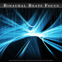 Binaural Beats and Isochronic Tones - Study Alpha Waves & Alpha Waves Concentration & Binaural Beats Study Music