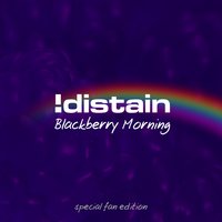 Blackberry Morning - !Distain