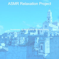 Fantastic Calming Anxiety - ASMR Relaxation Project