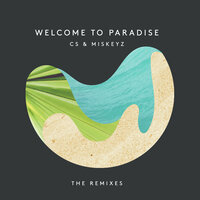 Welcome to Paradise - CS & Miskeyz & Emma Carn