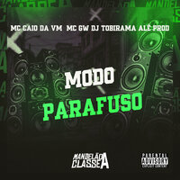 Modo Parafuso - DJ Tobirama & Alê Prod & MC Gw & MC Caio Da Vm