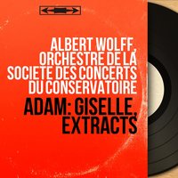 Giselle, Act I: Final - Orchestre De La Société Des Concerts Du Conservatoire & Albert Wolff