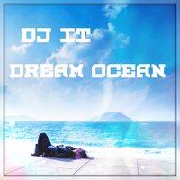 Dream Ocean - DJ IT
