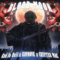 Blood Moon - Gxd In Hxll & KRVNDVK & Crypter Mac