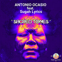 Sacred Tones - Antonio Ocasio & Janine Sugah Lyrics Lyons