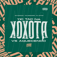 Tic Tac na Xoxota vs Aquecendo - Dj JottaK & Os Hawaianos & Mc Mascara