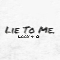 Lie to Me - G & Loox Music