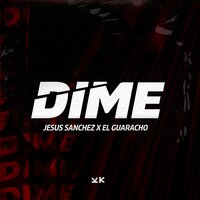Dime - Jesus Sanchez & El Guaracho