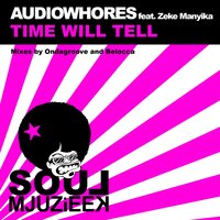 Time Will Tell - Audiowhores & Zeke Manyika & Belocca