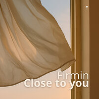 Close To You - Firmin