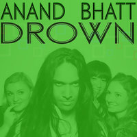 Drown - Anand Bhatt1 & Anand Bhatt