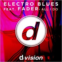 All I Do - Electro Blues & Fader & Antony Reale & D'Ambrogio