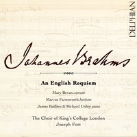 An English Requiem: VII. Blessed are the dead which die in the Lord - The Choir of King's College London & Joseph Fort & James Baillieu & Richard Uttley & Иоганнес Брамс