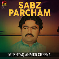 Sabz Parcham - Mushtaq Ahmed Cheena