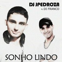 Sonho Lindo - DJ JPedroza & Di Franco
