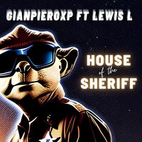 House of the sheriff - Gianpiero Xp & Lewis L