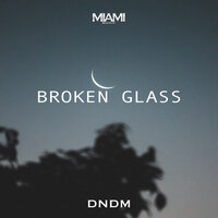 Broken Glass - DNDM