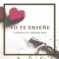 Yo Te Enseñe - Topirap & griser nsr
