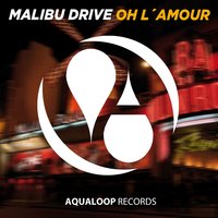 Oh l'amour - Malibu Drive & Sal De Sol