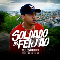 Soldado do Feijão - Mc Leozinho B13 & Dj do crime