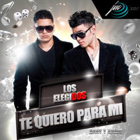 Te Quiero Para Mi - Los Elegidos