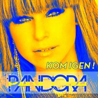 Kom Igen! - Pandora