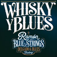 Lo Demás Ya No Me Importa - Ramón Blue Strings Delgado & Blues Feeling