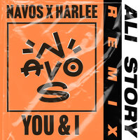 You & I - Navos & HARLEE & Ali Story