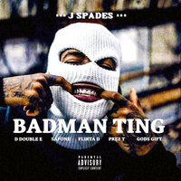 Bad Man Ting (Boom Bam Bam) - J Spades & d double e & Flirta D & GODS GIFT & Safone & Prez T