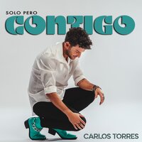 Solo Pero Contigo - Carlos Torres