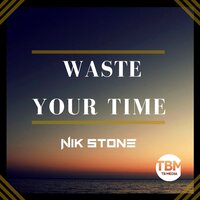 Waste Your Time - Nik Stone