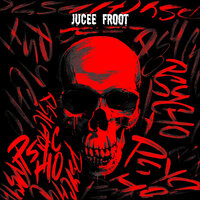 Psycho - Jucee Froot
