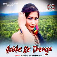 Achke Re Thenga - Dilu Munda & Sunaina Kachhap