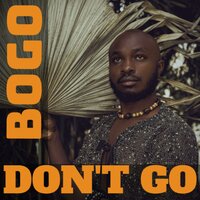 don't go - Bogo