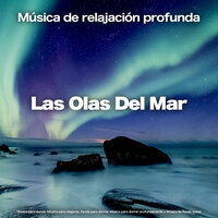 Las olas del mar - Música De Relajación Para Dormir Profundamente & Música de relajación profunda & Musica relajante dormir