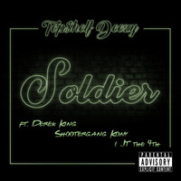 Soldier - Top$helf Deezy & ShooterGang Kony & Derek King & JT the 4th