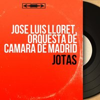 Jotas del Bajo Aragon - Orquesta De Camara De Madrid & Jose Luis Lloret & José Luis Lloret, Orquesta de Camara de Madrid