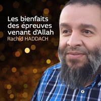 Les bienfaits des épreuves venant d'Allah, pt. 2 - Rachid Haddach