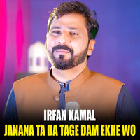Janana Ta Da Tage Dam Ekhe Wo - Irfan Kamal