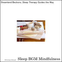 Embracing the Inner Vision of Nature's Ambient Tunes - Sleep BGM Mindfulness