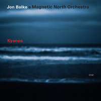 Kyanos - Jon Balke & Magnetic North Orchestra