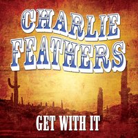 Can't Hardly Stand It - Charlie Feathers