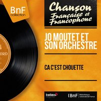 Ça c'est chouette - Jo Moutet et son orchestre
