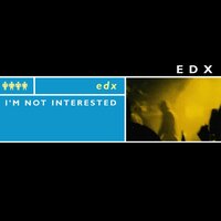 I'm Not Interested - EDX