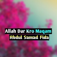 Allah Dar Kro Maqam - Abdul Samad Fida