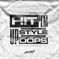 Hit 'em up Style Oops - Selton DJ & DJ Mimo Prod & MC Lan & Mc Kitinho & MC Cyclope
