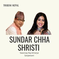 Sundar Chha Shristi - Sanjeevani & Swaroop Raj Acharya