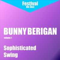 Sophisticated Swing - Bunny Berigan